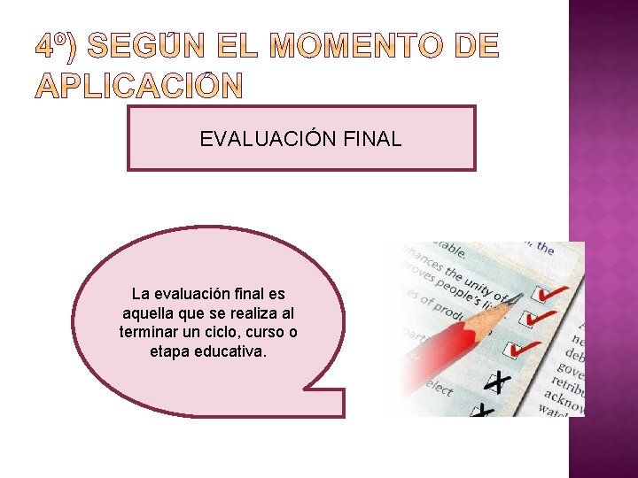 EVALUACIÓN FINAL La evaluación final es aquella que se realiza al terminar un ciclo,