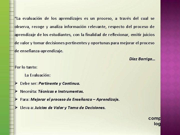 “La evaluación de los aprendizajes es un proceso, a través del cual se observa,