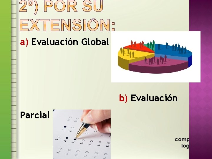 a) Evaluación Global b) Evaluación Parcial 