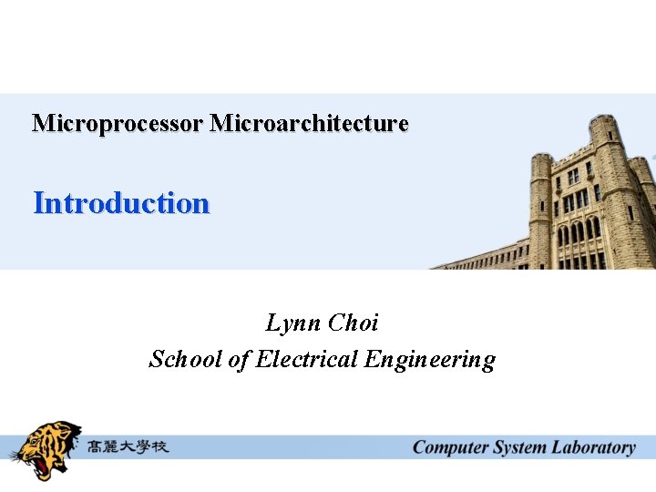 Microprocessor Microarchitecture Introduction Lynn Choi School of Electrical Engineering 