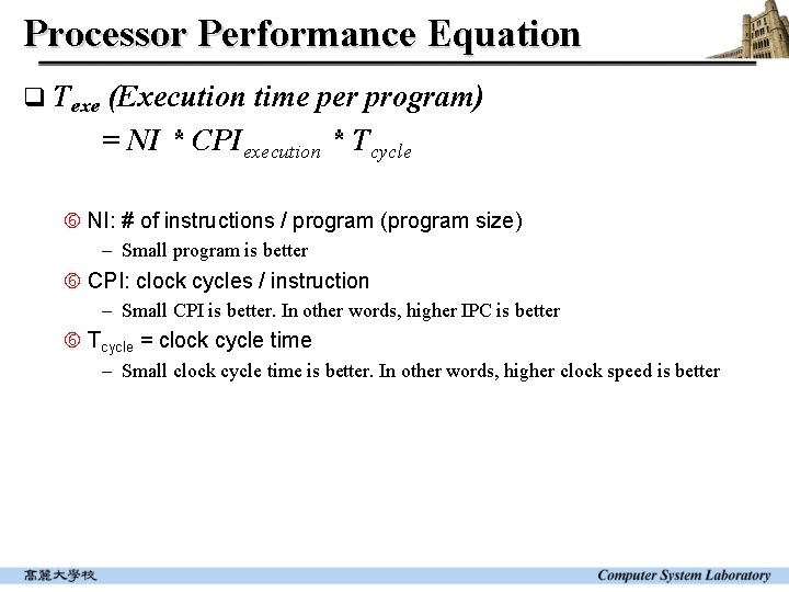 Processor Performance Equation q Texe (Execution time per program) = NI * CPIexecution *