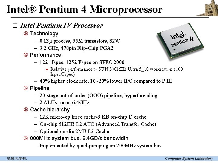 Intel® Pentium 4 Microprocessor q Intel Pentium IV Processor Technology - 0. 13 process,