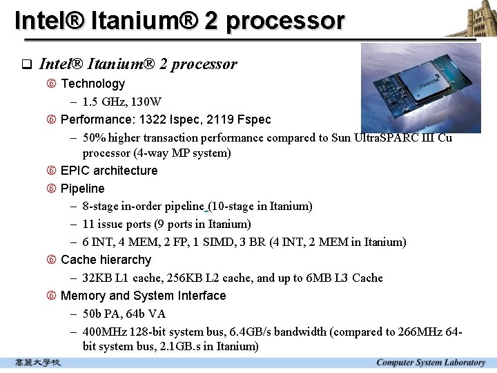 Intel® Itanium® 2 processor q Intel® Itanium® 2 processor Technology - 1. 5 GHz,