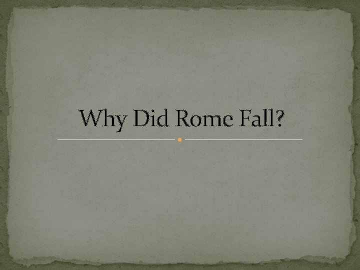 Why Did Rome Fall? 