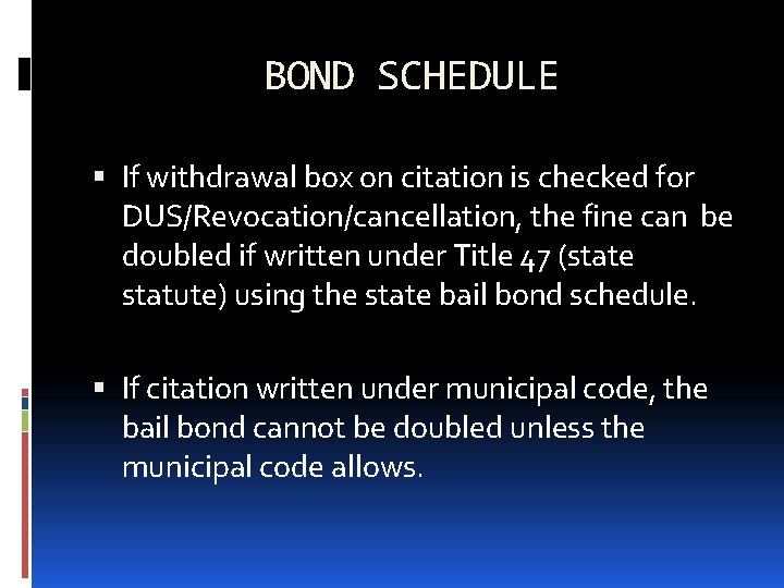 BOND SCHEDULE If withdrawal box on citation is checked for DUS/Revocation/cancellation, the fine can BOND SCHEDULE If withdrawal box on citation is checked for DUS/Revocation/cancellation, the fine can