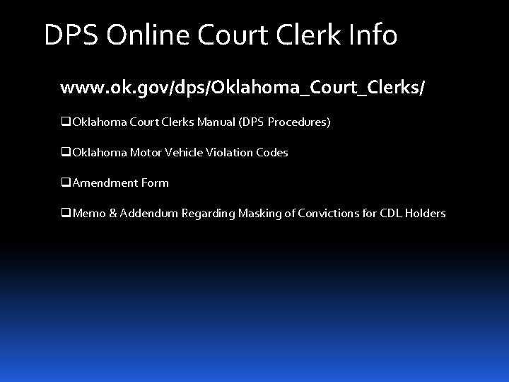 DPS Online Court Clerk Info www. ok. gov/dps/Oklahoma_Court_Clerks/ q. Oklahoma Court Clerks Manual (DPS DPS Online Court Clerk Info www. ok. gov/dps/Oklahoma_Court_Clerks/ q. Oklahoma Court Clerks Manual (DPS