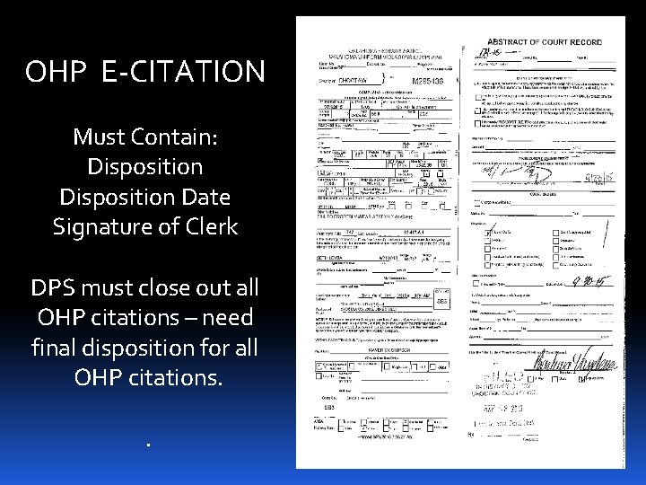 OHP E-CITATION Must Contain: Disposition Date Signature of Clerk DPS must close out all OHP E-CITATION Must Contain: Disposition Date Signature of Clerk DPS must close out all
