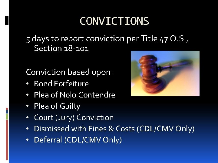 CONVICTIONS 5 days to report conviction per Title 47 O. S. , Section 18 CONVICTIONS 5 days to report conviction per Title 47 O. S. , Section 18