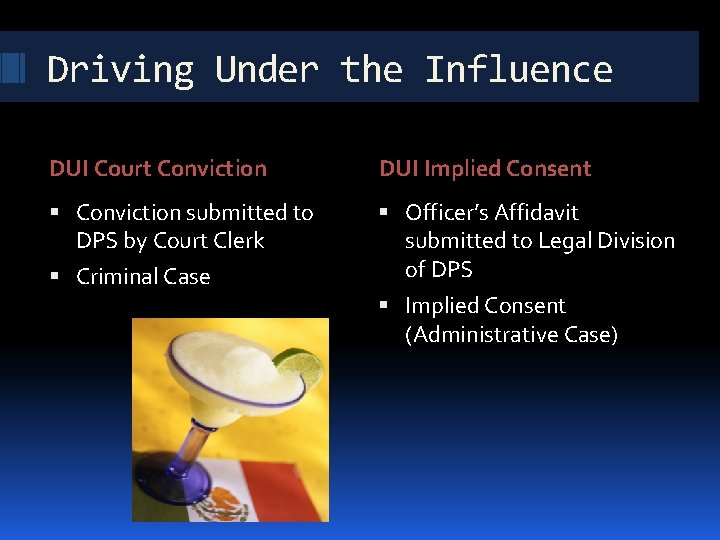 Driving Under the Influence DUI Court Conviction DUI Implied Consent Conviction submitted to DPS Driving Under the Influence DUI Court Conviction DUI Implied Consent Conviction submitted to DPS