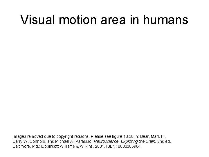 Visual motion area in humans Images removed due to copyright reasons. Please see figure