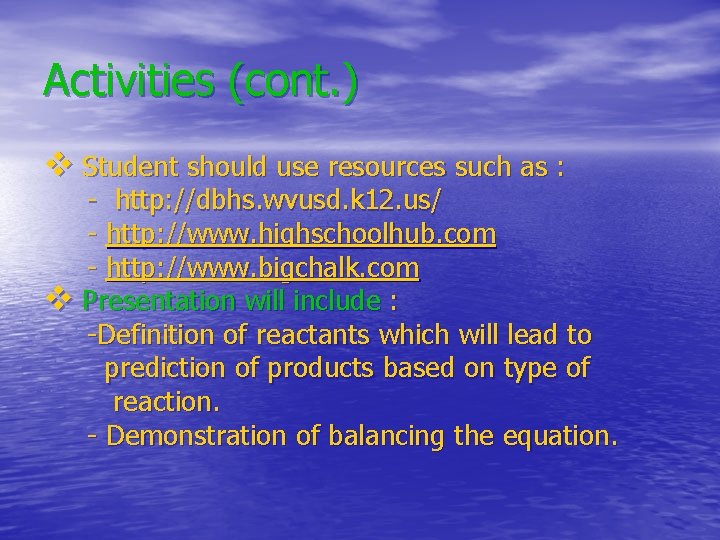 Activities (cont. ) v Student should use resources such as : - http: //dbhs. Activities (cont. ) v Student should use resources such as : - http: //dbhs.