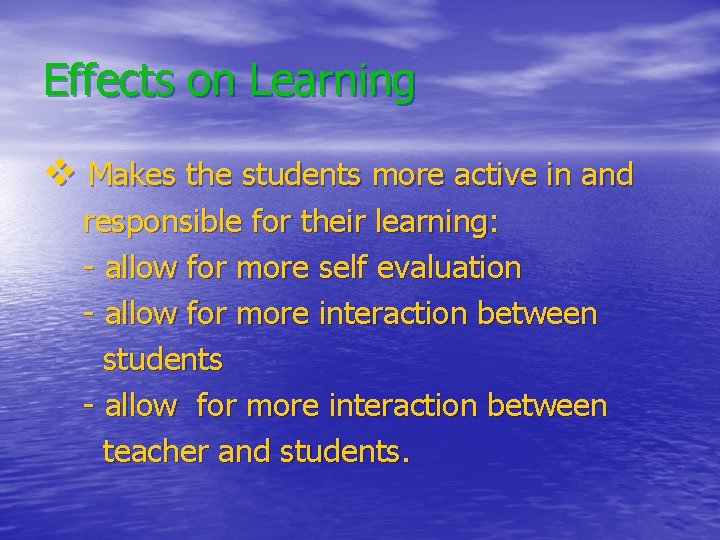Effects on Learning v Makes the students more active in and responsible for their Effects on Learning v Makes the students more active in and responsible for their