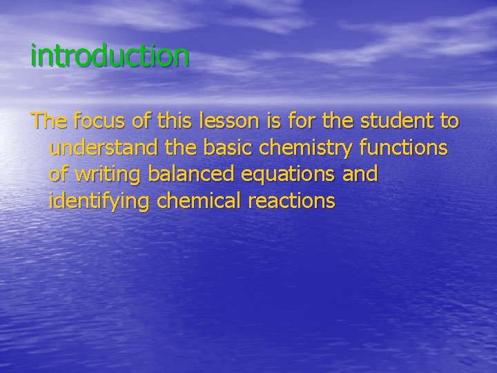 introduction The focus of this lesson is for the student to understand the basic introduction The focus of this lesson is for the student to understand the basic