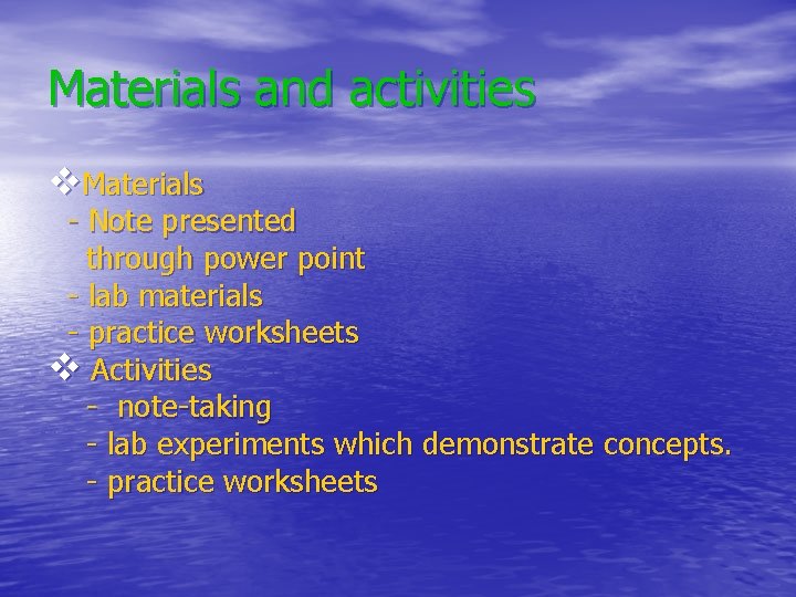 Materials and activities v. Materials - Note presented through power point - lab materials Materials and activities v. Materials - Note presented through power point - lab materials