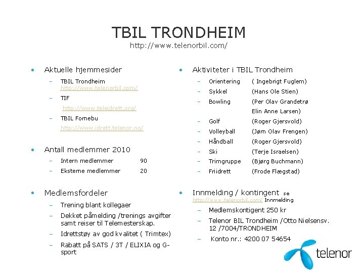 TBIL TRONDHEIM http: //www. telenorbil. com/ • • Aktuelle hjemmesider – TBIL Trondheim http: