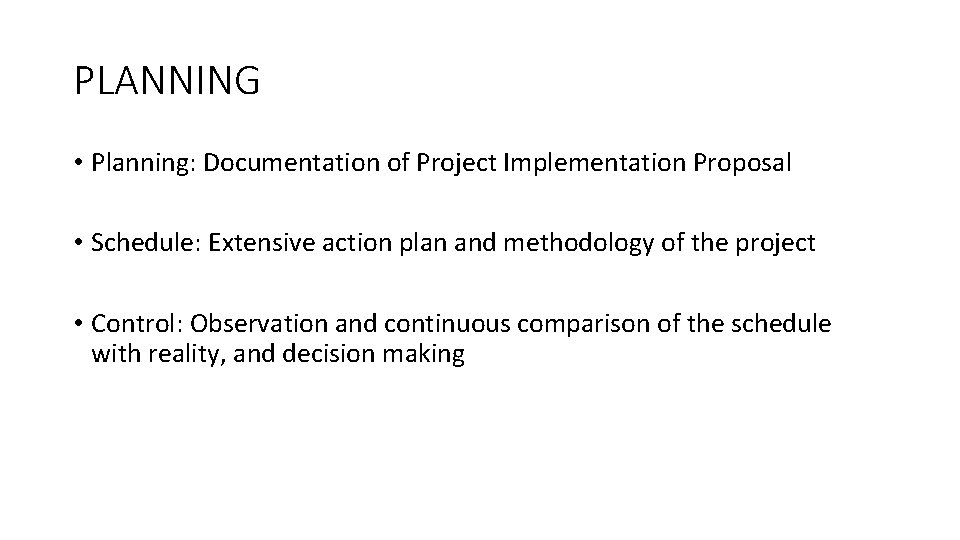 PLANNING • Planning: Documentation of Project Implementation Proposal • Schedule: Extensive action plan and