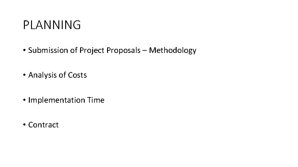 PLANNING • Submission of Project Proposals – Methodology • Analysis of Costs • Implementation