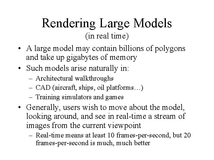 Rendering Large Models (in real time) • A large model may contain billions of