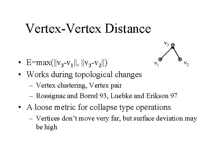 Vertex-Vertex Distance v 3 • E=max(||v 3 -v 1||, ||v 3 -v 2||) •