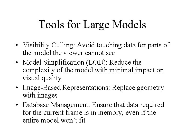 Tools for Large Models • Visibility Culling: Avoid touching data for parts of the