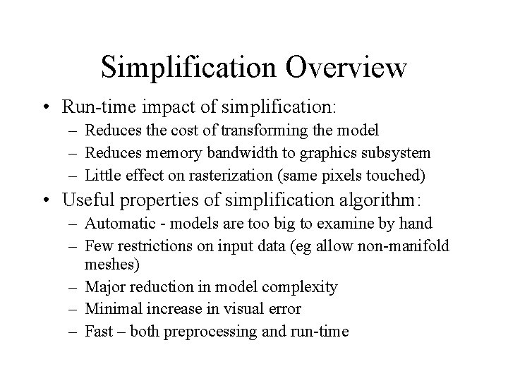 Simplification Overview • Run-time impact of simplification: – Reduces the cost of transforming the