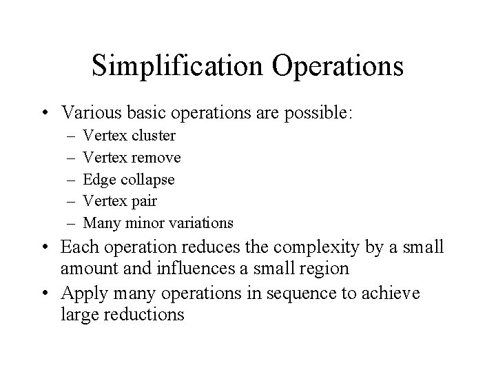 Simplification Operations • Various basic operations are possible: – – – Vertex cluster Vertex