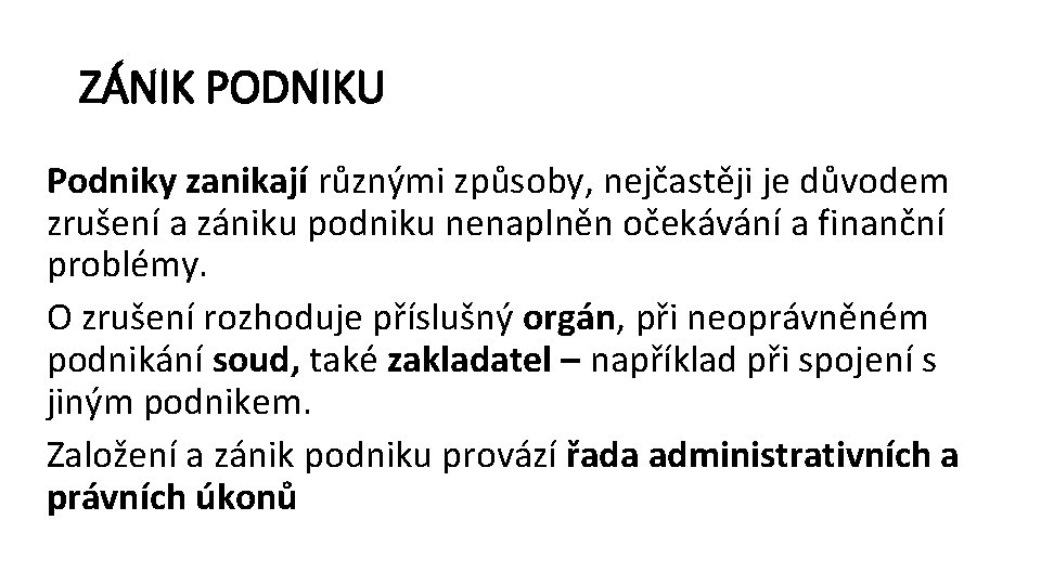 ZÁNIK PODNIKU Podniky zanikají různými způsoby, nejčastěji je důvodem zrušení a zániku podniku nenaplněn