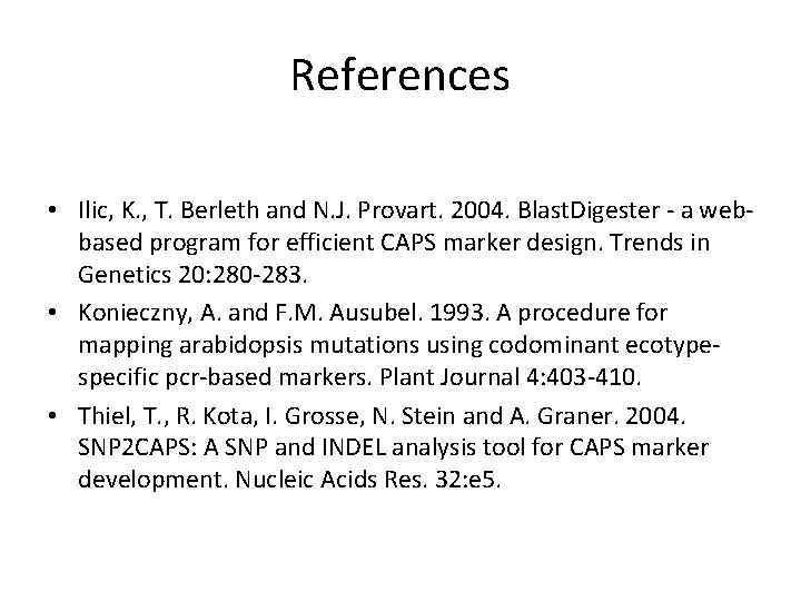 References • Ilic, K. , T. Berleth and N. J. Provart. 2004. Blast. Digester