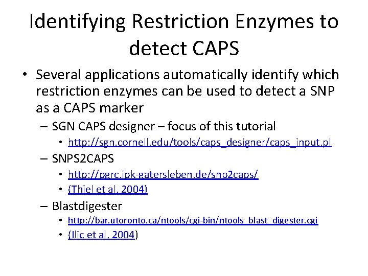 Identifying Restriction Enzymes to detect CAPS • Several applications automatically identify which restriction enzymes