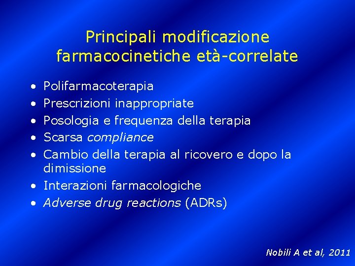 Principali modificazione farmacocinetiche età-correlate • • • Polifarmacoterapia Prescrizioni inappropriate Posologia e frequenza della