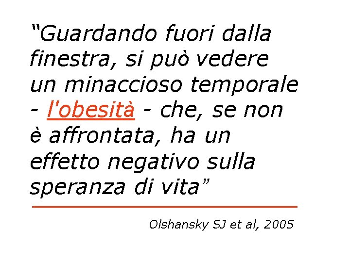 “Guardando fuori dalla finestra, si può vedere un minaccioso temporale - l'obesità - che,