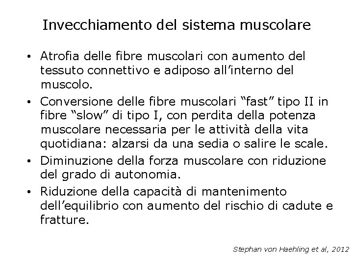 Invecchiamento del sistema muscolare • Atrofia delle fibre muscolari con aumento del tessuto connettivo