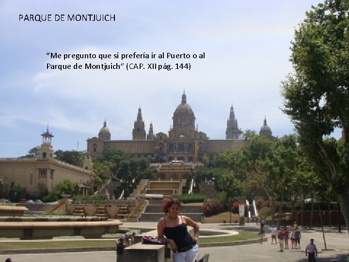 PARQUE DE MONTJUICH “Me pregunto que si prefería ir al Puerto o al Parque