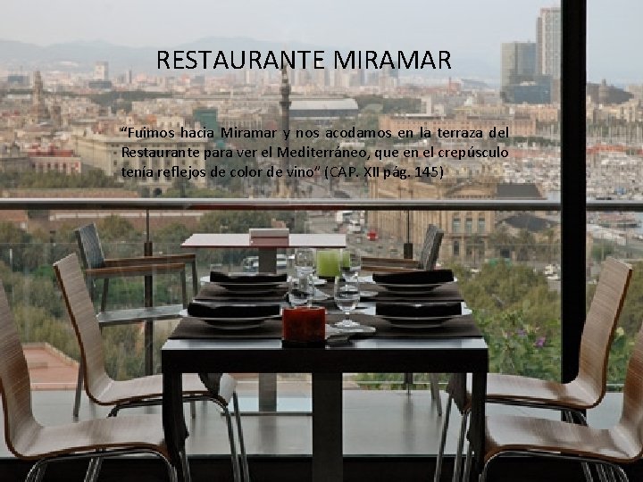 RESTAURANTE MIRAMAR “Fuimos hacia Miramar y nos acodamos en la terraza del Restaurante para