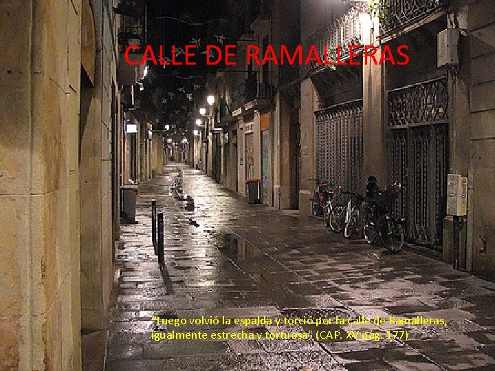 CALLE DE RAMALLERAS “Luego volvió la espalda y torció por la calle de Ramalleras,