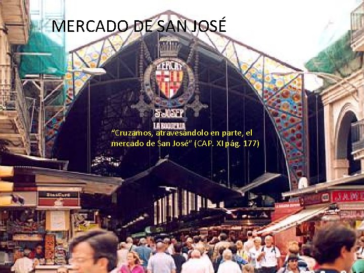 MERCADO DE SAN JOSÉ “Cruzamos, atravesándolo en parte, el mercado de San José” (CAP.