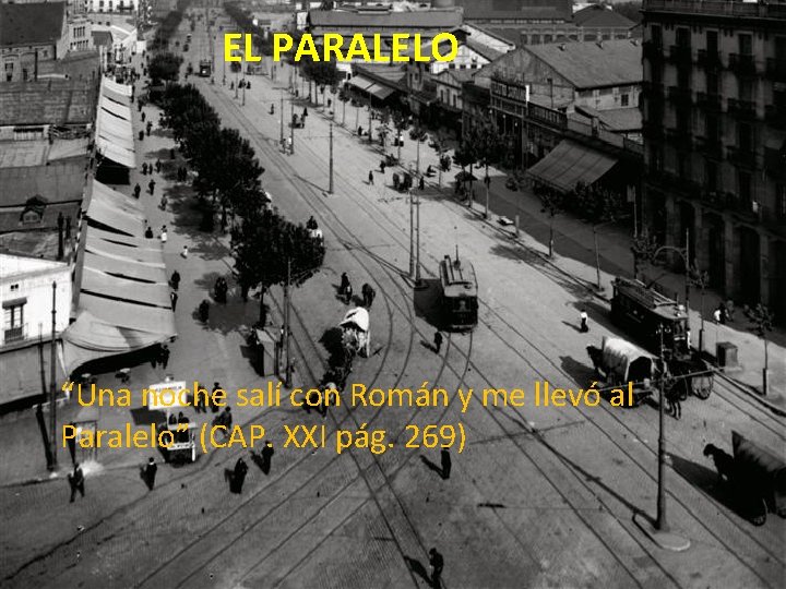 EL PARALELO “Una noche salí con Román y me llevó al Paralelo” (CAP. XXI