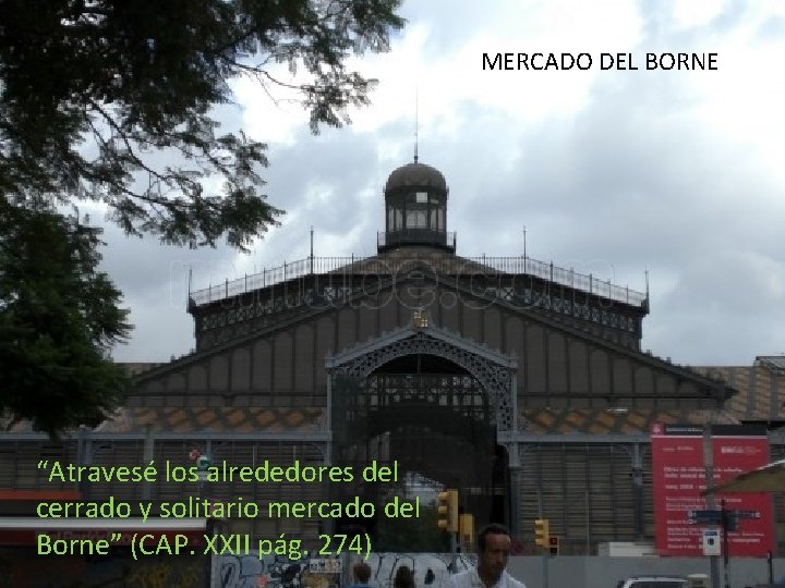 MERCADO DEL BORNE “Atravesé los alrededores del cerrado y solitario mercado del Borne” (CAP.