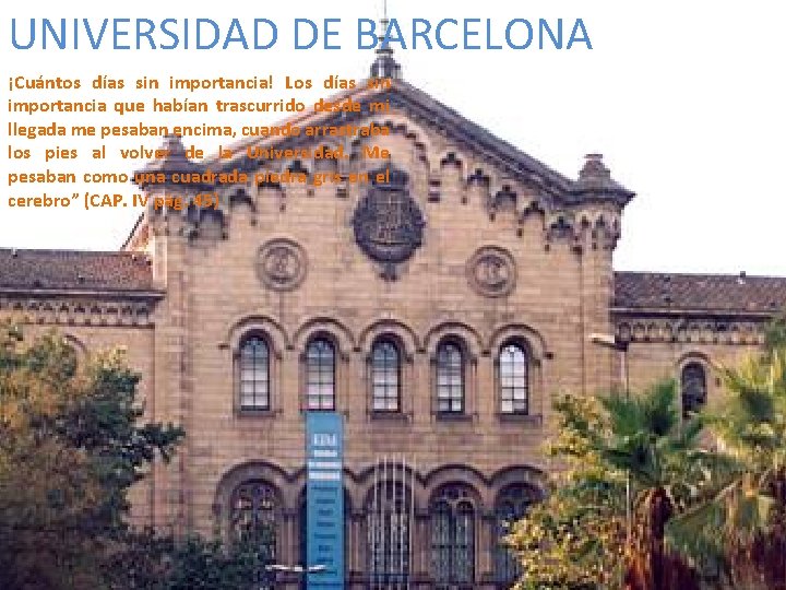 UNIVERSIDAD DE BARCELONA ¡Cuántos días sin importancia! Los días sin importancia que habían trascurrido