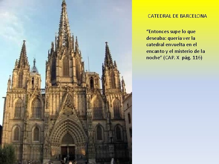 CATEDRAL DE BARCELONA “Entonces supe lo que deseaba: quería ver la catedral envuelta en