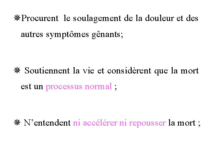 ¯Procurent le soulagement de la douleur et des autres symptômes gênants; ¯ Soutiennent la