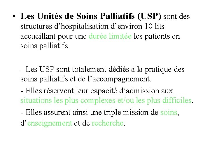  • Les Unités de Soins Palliatifs (USP) sont des structures d’hospitalisation d’environ 10