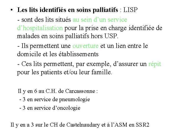  • Les lits identifiés en soins palliatifs : LISP - sont des lits