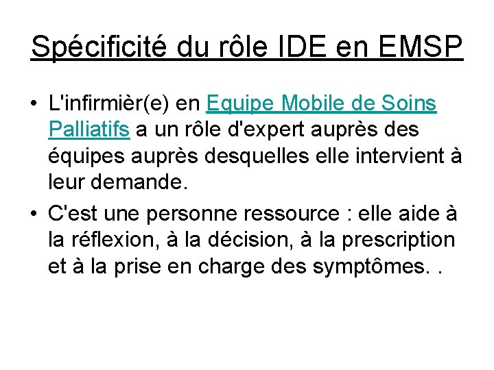 Spécificité du rôle IDE en EMSP • L'infirmièr(e) en Equipe Mobile de Soins Palliatifs
