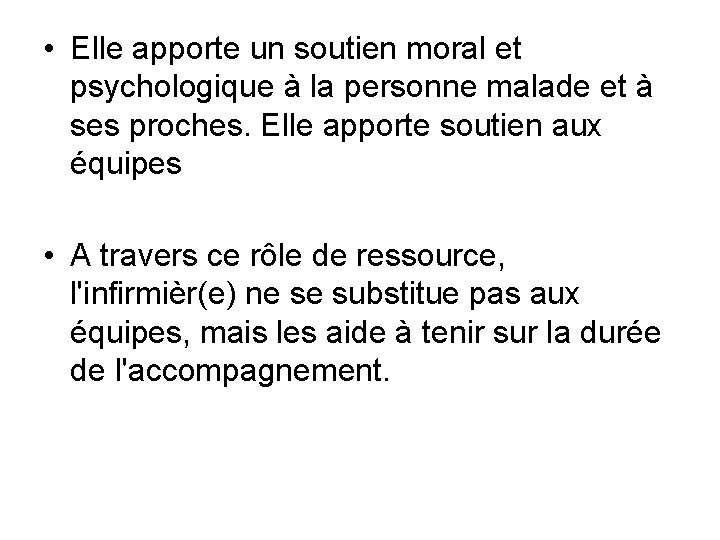  • Elle apporte un soutien moral et psychologique à la personne malade et