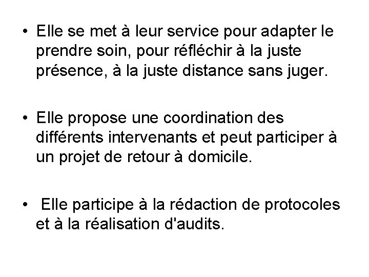  • Elle se met à leur service pour adapter le prendre soin, pour