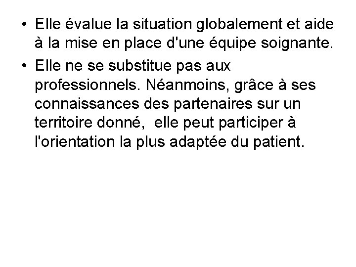  • Elle évalue la situation globalement et aide à la mise en place