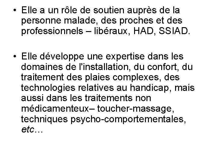  • Elle a un rôle de soutien auprès de la personne malade, des