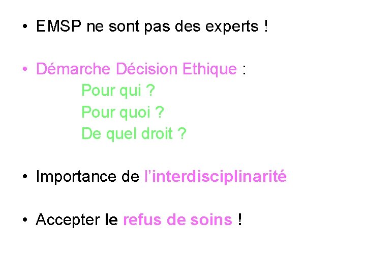  • EMSP ne sont pas des experts ! • Démarche Décision Ethique :