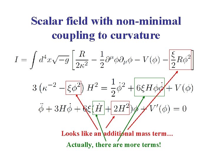 Scalar field with non-minimal coupling to curvature Looks like an additional mass term… Actually,